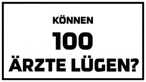 Können 100 Ärzte lügen?